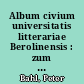 Album civium universitatis litterariae Berolinensis : zum Quellenwert der Berliner Universitätsmatrikel in der ersten Hälfte des 19. Jahrhunderts