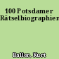 100 Potsdamer Rätselbiographien