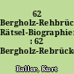 62 Bergholz-Rehbrücker Rätsel-Biographien : 62 Bergholz-Rebrücker Ges(ch)ichtspunkte