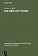Die Berlin-Frage 1949-1955 : Verhandlungsgrundlagen und Eindämmungspolitik
