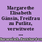 Margarethe Elisabeth Gänsin, Freifrau zu Putlitz, verwitwete Schenk v. Landsberg und wiedervermählte von der Schulenburg (1626-1686)