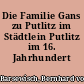 Die Familie Gans zu Putlitz im Städtlein Putlitz im 16. Jahrhundert