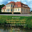 Herrenhäuser und Landsitze in Brandenburg und Berlin : von der Renaissance bis zum Jugendstil