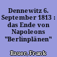Dennewitz 6. September 1813 : das Ende von Napoleons "Berlinplänen"