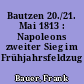Bautzen 20./21. Mai 1813 : Napoleons zweiter Sieg im Frühjahrsfeldzug