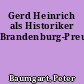 Gerd Heinrich als Historiker Brandenburg-Preußens