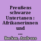 Preußens schwarze Untertanen : Afrikanerinnen und Afrikaner zwischen Kleve und Königsberg vom 17. bis ins frühe 19. Jahrhundert