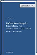 Hof und Verwaltung des Fürsten Franz von Anhalt-Dessau (1758-1817) : Struktur, Personal, Funktionalität