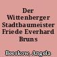 Der Wittenberger Stadtbaumeister Friede Everhard Bruns