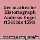 Der märkische Historiograph Andreas Engel (1561 bis 1598)