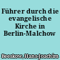 Führer durch die evangelische Kirche in Berlin-Malchow