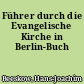Führer durch die Evangelische Kirche in Berlin-Buch