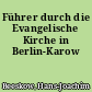 Führer durch die Evangelische Kirche in Berlin-Karow
