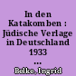 In den Katakomben : Jüdische Verlage in Deutschland 1933 bis 1938