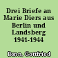 Drei Briefe an Marie Diers aus Berlin und Landsberg 1941-1944