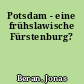 Potsdam - eine frühslawische Fürstenburg?