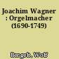 Joachim Wagner : Orgelmacher (1690-1749)