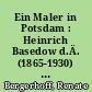 Ein Maler in Potsdam : Heinrich Basedow d.Ä. (1865-1930) - Mitbegründer des II. Potsdamer Kunstvereins