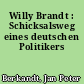 Willy Brandt : Schicksalsweg eines deutschen Politikers
