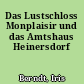 Das Lustschloss Monplaisir und das Amtshaus Heinersdorf