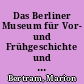 Das Berliner Museum für Vor- und Frühgeschichte und die brandenburgische Bodendenkmalpflege von der ersten Hälfte des 19. Jahrhunderts bis 1945