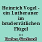 Heinrich Vogel - ein Lutheraner im bruderrätlichen Flügel der Bekennenden Kirche