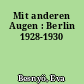 Mit anderen Augen : Berlin 1928-1930