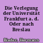Die Verlegung der Universität Frankfurt a. d. Oder nach Breslau 1811