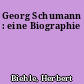 Georg Schumann : eine Biographie