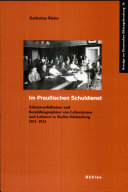 Im Preußischen Schuldienst : Arbeitsverhältnisse und Berufsbiographien von Lehrerinnen und Lehrern in Berlin-Schöneberg 1871-1933