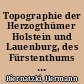 Topographie der Herzogthümer Holstein und Lauenburg, des Fürstenthums Lübeck und des Gebiets der freien und Hanse-Städte Hamburg und Lübeck