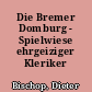 Die Bremer Domburg - Spielwiese ehrgeiziger Kleriker