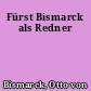 Fürst Bismarck als Redner
