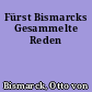 Fürst Bismarcks Gesammelte Reden