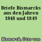 Briefe Bismarcks aus den Jahren 1848 und 1849
