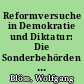 Reformversuche in Demokratie und Diktatur: Die Sonderbehörden in den Umformungsprozessen der Weimarer Republik und des Dritten Reiches