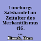 Lüneburgs Salzhandel im Zeitalter des Merkantilismus (16. bis 18. Jahrhundert)
