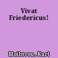 Vivat Friedericus!