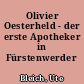 Olivier Oesterheld - der erste Apotheker in Fürstenwerder