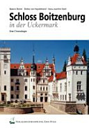 Schloss Boitzenburg in der Uckermark : Geschichte und Gegenwart