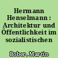 Hermann Henselmann : Architektur und Öffentlichkeit im sozialistischen Deutschland