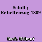 Schill ; Rebellenzug 1809