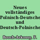 Neues vollständiges Polnisch-Deutsches und Deutsch-Polnisches Wörterbuch