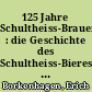 125 Jahre Schultheiss-Brauerei : die Geschichte des Schultheiss-Bieres in Berlin von 1842 bis 1967