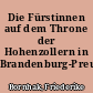 Die Fürstinnen auf dem Throne der Hohenzollern in Brandenburg-Preußen