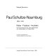 Paul Schultze-Naumburg 1869-1949 : Maler, Publizist, Architekt ; vom Kulturreformer der Jahrhundertwende zum Kulturpolitiker im Dritten Reich ; ein Lebens- und Zeitdokument