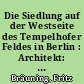 Die Siedlung auf der Westseite des Tempelhofer Feldes in Berlin : Architekt: Stadtbaurat Bräuning, Berlin-Tempelhof