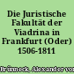 Die Juristische Fakultät der Viadrina in Frankfurt (Oder) 1506-1811