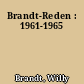 Brandt-Reden : 1961-1965