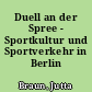 Duell an der Spree - Sportkultur und Sportverkehr in Berlin (1949-1961)